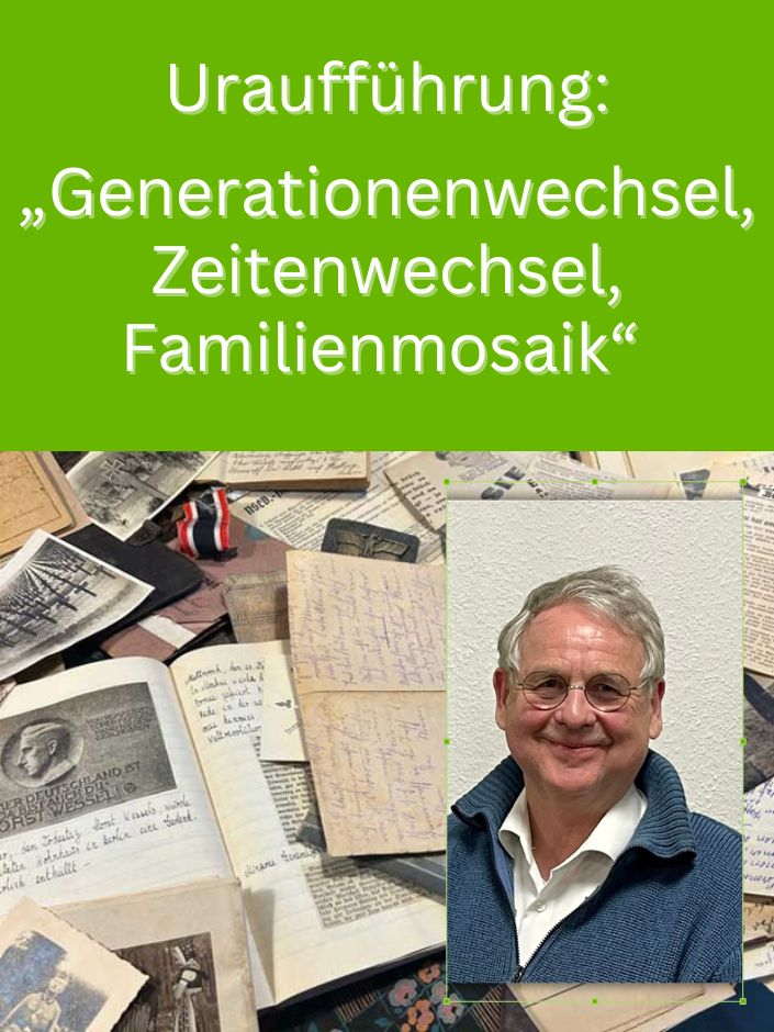 Mehr über den Artikel erfahren Uraufführung: „Generationenwechsel, Zeitenwechsel, Familienmosaik“ 